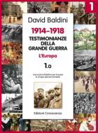 Ebook Testimonianze della Grande guerra 1914-1918 - L'Europa di David Baldini edito da Edizioni Conoscenza