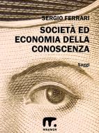 Ebook Società ed Economia della Conoscenza di Sergio Ferrari edito da Mnamon
