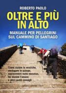 Ebook Oltre e più in alto di Roberto Paolo edito da Edizioni dei cammini
