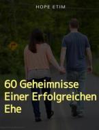 Ebook 60 Geheimnisse Einer Erfolgreichen Ehe di Hope Etim edito da Hope Etim