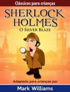 Ebook Clássicos Para Crianças: Sherlock Holmes: Silver Blaze di Mark Williams edito da Babelcube Inc.