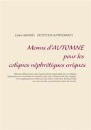 Ebook Menus d&apos;automne pour les coliques néphrétiques uriques di Cedric Menard edito da Books on Demand
