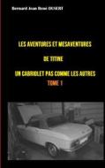 Ebook Les aventures et mésaventures de Titine, un cabriolet pas comme les autres ... di Bernard Jean René Dusert edito da Books on Demand