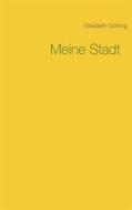 Ebook Meine Stadt di Elisabeth Göhring edito da Books on Demand