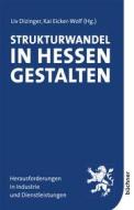 Ebook Strukturwandel in Hessen gestalten di Wolf, Liv Dizinger, Kai Eicker edito da Büchner-Verlag