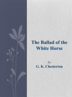 Ebook The Ballad of the White Horse di G. K. Chesterton edito da G. K. Chesterton