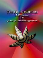 Ebook The Silent Shore: A Romance di John Bloundelle-burton edito da Publisher s11838