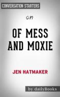 Ebook Of Mess and Moxie: Wrangling Delight Out of This Wild and Glorious Life: by Jen Hatmaker??????? | Conversation Starters di dailyBooks edito da Daily Books