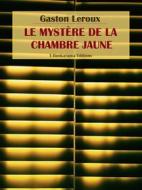 Ebook Le Mystère de la chambre jaune di Gaston Leroux edito da E-BOOKARAMA