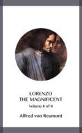 Ebook Lorenzo the Magnificent Volume II di Alfred von Reumont edito da Blackmore Dennett