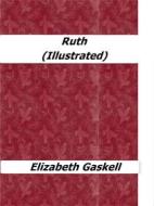 Ebook Ruth (Illustrated) di Elizabeth Gaskell edito da Enrico Conti