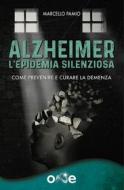 Ebook Alzheimer - L&apos;Epidemia Silenziosa di Marcello Pamio edito da One Books