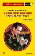 Ebook Sherlock Holmes. Caccia al Koh-i-Noor (Il Giallo Mondadori Sherlock) di Macgregor David edito da Mondadori