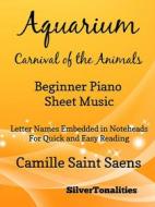 Ebook Aquarium Carnival of the Animals Beginner Piano Sheet Music di Silvertonalities edito da SilverTonalities