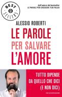 Ebook Le parole per salvare l'amore di Roberti Alessio edito da Mondadori