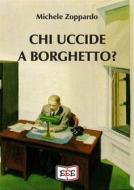 Ebook Chi uccide a Borghetto? di Michele Zoppardo edito da EEE - Edizioni Tripla E