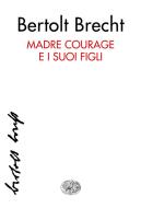 Ebook Madre Courage e i suoi figli di Brecht Bertolt edito da Einaudi