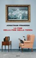 Ebook La fine della fine della terra di Franzen Jonathan edito da Einaudi