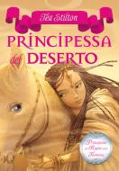 Ebook Principesse del Regno della Fantasia - 3. Principessa del Deserto di Stilton Tea edito da Piemme