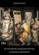 Ebook Le vite dei più eccellenti pittori, scultori e architetti di Giorgio Vasari edito da REA Multimedia