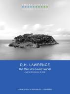 Ebook The Man who Loved Islands / L’uomo che amava le isole di Lawrence D.H. edito da La biblioteca di Repubblica-L'Espresso