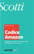 Ebook Codice Amazon di Marco Scotti edito da Succede Oggi