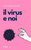 Ebook Il virus e noi di Luca Pantaleone edito da Rogas