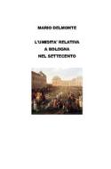 Ebook L&apos;umidità relativa a Bologna nel settecento di Mario Delmonte edito da Youcanprint