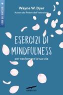 Ebook Esercizi di mindfulness di Wayne W. Dyer edito da Corbaccio