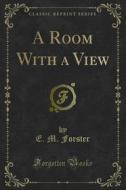 Ebook A Room With a View di E. M. Forster edito da Forgotten Books