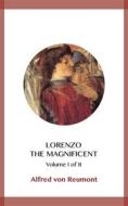 Ebook Lorenzo the Magnificent Volume I di Alfred von Reumont edito da Blackmore Dennett