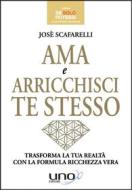 Ebook Ama e Arricchisci Te Stesso di Josè Scafarelli edito da Uno Editori