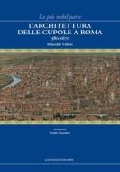 Ebook L'architettura delle cupole a Roma 1580-1670 di Marcello Villani edito da Gangemi Editore
