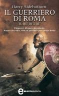 Ebook Il guerriero di Roma. Il re dei re di Harry Sidebottom edito da Newton Compton Editori