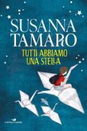 Ebook Tutti abbiamo una stella di Tamaro Susanna edito da Piemme