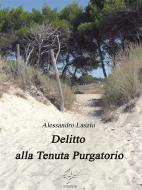 Ebook Delitto alla Tenuta Purgatorio di Alessandro Laszlo edito da Alessandro Laszlo