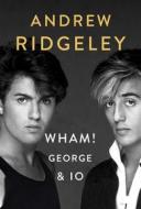Ebook Wham! George & Io di Andrew Ridgeley edito da EPC