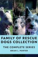 Ebook Family Of Rescue Dogs Collection di Brian L. Porter edito da Next Chapter