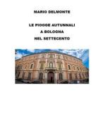 Ebook Le piogge autunnali a Bologna nel Settecento di Mario Delmonte edito da Youcanprint
