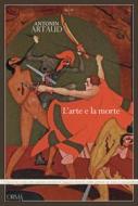 Ebook L'arte e la morte di Artaud Antonin edito da L'orma editore