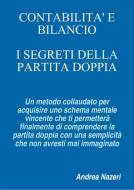 Ebook CONTABILITA' E BILANCIO: I Segreti della Partita Doppia di Andrea Nazeri edito da Andrea Nazeri