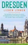 Ebook Dresden lieben lernen: Der perfekte Reiseführer für einen unvergesslichen Aufenthalt in Dresden inkl. Insider-Tipps und Packliste di Frauke Arling edito da Books on Demand