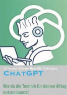 Ebook ChatGPT di Giovanni Alberto Brucelli-Rodriguez edito da Books on Demand