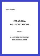 Ebook Pedagogia dell'equitazione di Chiara Naseddu edito da Chiara Naseddu