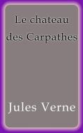 Ebook Le chateau des Carpathes di Jules Verne, Jules VERNE edito da Jules Verne