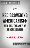 Ebook Rediscovering Americanism: And the Tyranny of Progressivism by Mark R. Levin | Conversation Starters di dailyBooks edito da Daily Books