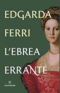 Ebook L'ebrea errante di Edgarda Ferri edito da Solferino