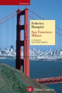 Ebook San Francisco-Milano di Federico Rampini edito da Editori Laterza