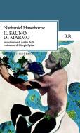 Ebook Il fauno di marmo di Hawthorne Nathaniel edito da BUR