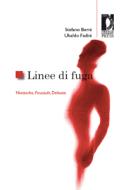 Ebook Linee di fuga. Nietzsche, Foucault, Deleuze di Berni, Stefano, Fadini, Ubaldo edito da Firenze University Press